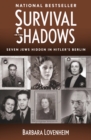 Image for Survival in the Shadows: Seven Jews Hidden in Hitler&#39;s Berlin