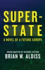 Image for Super-State: A Novel of a Future Europe