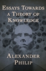 Image for Essays Towards a Theory of Knowledge