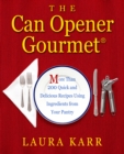 Image for The can opener gourmet: more than 200 quick and delicious recipes using ingredients from your pantry