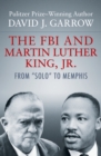 Image for The FBI and Martin Luther King, Jr.: From &quot;Solo&quot; to Memphis