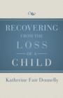 Image for Recovering from the Loss of a Child