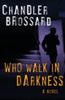 Image for Who Walk in Darkness: A Novel
