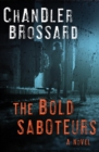 Image for The Bold Saboteurs: A Novel