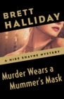 Image for Murder Wears a Mummer&#39;s Mask