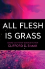 Image for All Flesh Is Grass