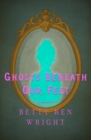 Image for Ghosts Beneath Our Feet