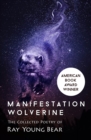 Image for Manifestation Wolverine: the collected poetry of Ray Young Bear