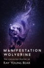 Image for Manifestation Wolverine: the collected poetry of Ray Young Bear
