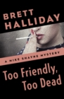 Image for Too Friendly, Too Dead