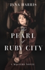 Image for The pearl of Ruby City: a mystery