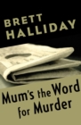 Image for Mum&#39;s the Word for Murder