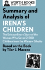 Image for Summary and analysis of Irena&#39;s children: the extraordinary story of the woman who saved 2500 children from the Warsaw ghetto