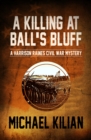 Image for A Killing at Ball&#39;s Bluff