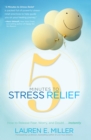 Image for 5 minutes to stress relief: how to release fear, worry, and doubt instantly