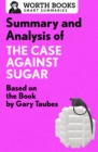 Image for Summary and analysis of The case against sugar
