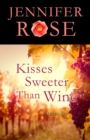 Image for Kisses Sweeter Than Wine: A Romance