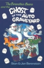 Image for The Berenstain bears and the ghost of the auto graveyard