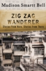 Image for Zig zag wanderer: stories from here, stories from there