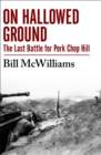 Image for On hallowed ground: the last battle for Pork Chop Hill