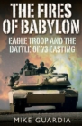 Image for The fires of Babylon: Eagle Troop and the Battle of 73 Easting