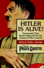 Image for Hitler Is Alive!: Guaranteed True Stories Reported by the National Police Gazette