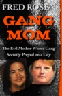 Image for Gang Mom: The Evil Mother Whose Gang Secretly Preyed on a City