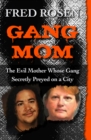 Image for Gang Mom : The Evil Mother Whose Gang Secretly Preyed on a City