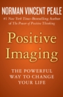 Image for Positive imaging: the powerful way to change your life