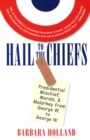 Image for Hail to the Chiefs: Presidential Mischief, Morals, &amp; Malarky from George W. to George W.