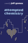 Image for Attempted chemistry: a novel