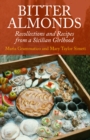 Image for Bitter almonds: recollections and recipes from a Sicilian girlhood