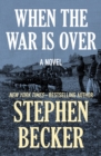 Image for When the war is over: a novel