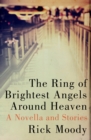 Image for The Ring of Brightest Angels Around Heaven: A Novella and Stories