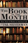Image for The book of the month: sixty years of books in American life