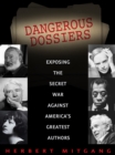 Image for Dangerous dossiers: exposing the secret war against America&#39;s greatest authors