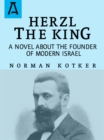 Image for Herzl the king: a novel about the founder of modern Israel