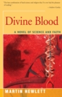 Image for Divine blood.: a novel of science and faith