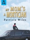Image for My mom&#39;s a mortician