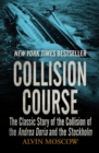 Image for Collision course: the classic story of the collision of the Andrea Doria &amp; the Stockholm