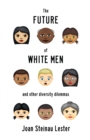 Image for The Future of White Men and Other Diversity Dilemmas