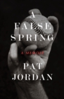 Image for A false spring: a memoir
