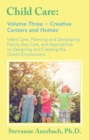 Image for Creative Centers and Homes: Infant Care, Planning and Developing Family Day Care, and Approaches to Designing and Creating the Child&#39;s Environment