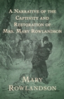 Image for A narrative of the captivity and restoration of Mrs. Mary Rowlandson