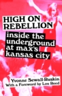 Image for High on rebellion: inside the underground at Max&#39;s Kansas City