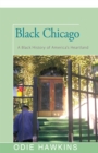 Image for Black Chicago: a black history of America&#39;s heartland