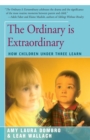 Image for The Ordinary is Extraordinary: How Children Under Three Learn