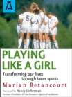 Image for Playing like a girl: transforming our lives through team sports