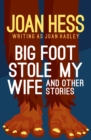 Image for Big Foot Stole My Wife: And Other Stories