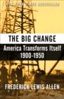 Image for The big change: America transforms itself, 1900-1950